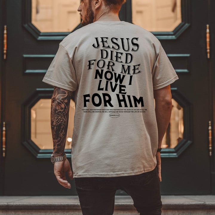 He Died for Me and So I Live for Him Christian Jesus Cross T-Shirt for Men MN3107