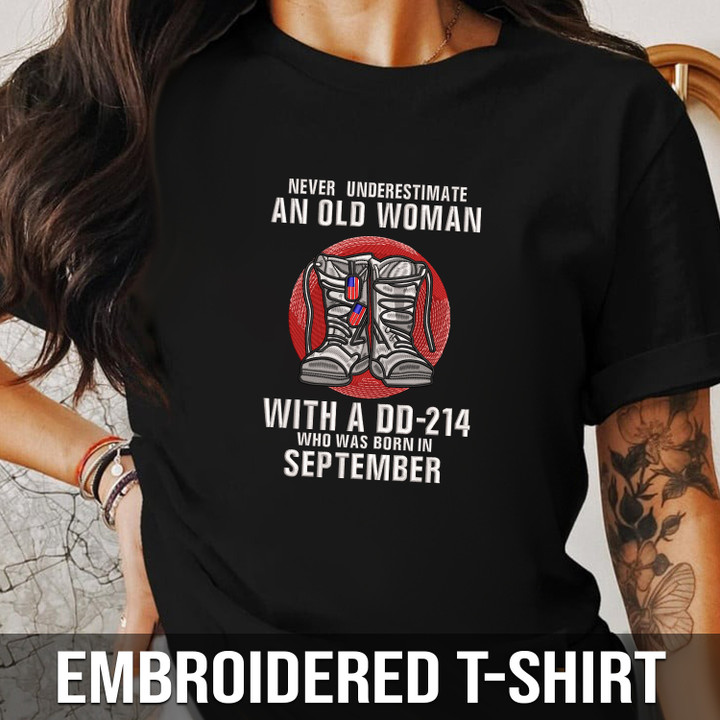 U.S Female Veteran Embroidered T-shirt - Never Underestimate an Old Woman With a DD-214 Who Was Born in September