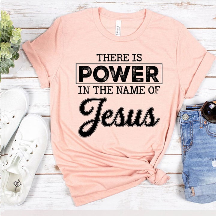 Christian Shirt for Women, There Is Power In The Name Of Jesus T-shirt NV17823
