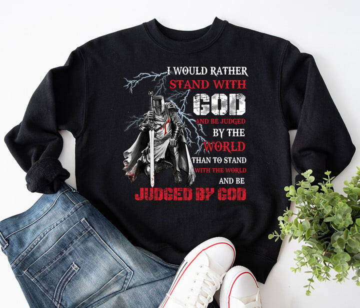 I Would Rather Stand With God Knight Templar Sweatshirt NV10523