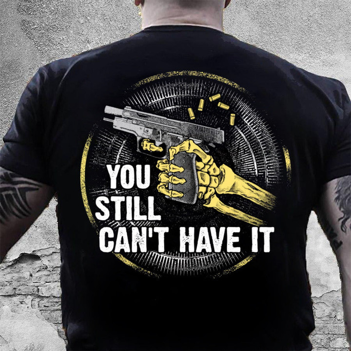 Gun Shirt Gun Control You Still Can't Have It Skeleton Hand T-Shirt