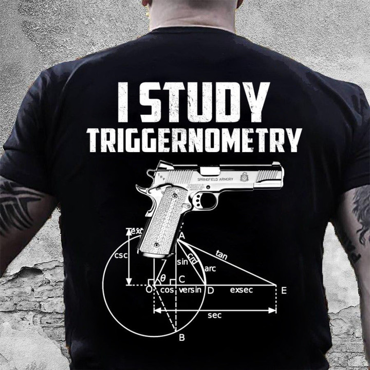 Veteran Shirt, Gun Shirt, Veteran I Study Triggernometry T-Shirt KM0207 - ATMTEE