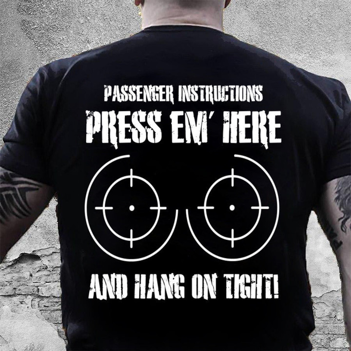 Veteran Shirt, Gun Shirt, Passenger Instructions Press Em' Here T-Shirt KM0207 - ATMTEE
