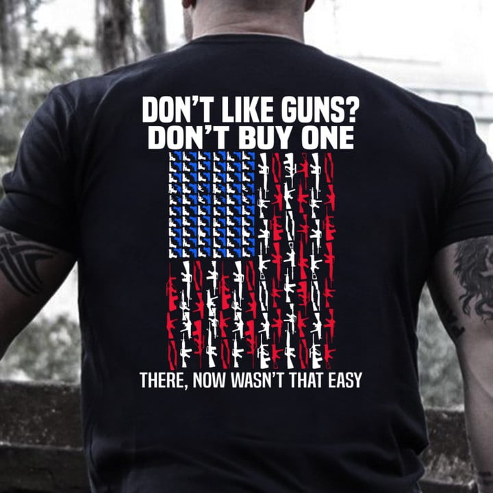 Gun T-Shirt Don't Like Guns - Don't Buy One T-Shirt KM1406