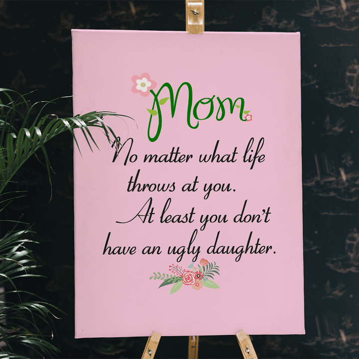 Mom No Matter What Life Throws At You Daughter Gift For Mother Mommy Matte Canvas