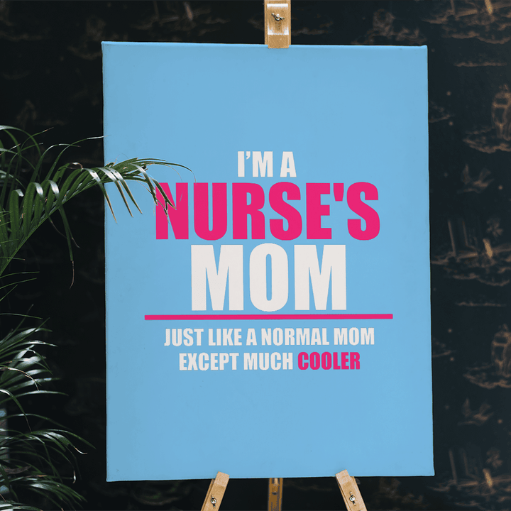 Nurse Mom Much Cooler Gift Family Gift For Mother Matte Canvas