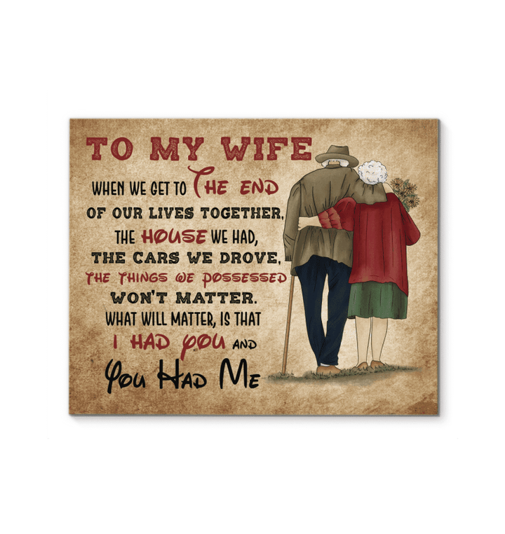 Special Matte Canvas Gift For Wife When We Get To The End