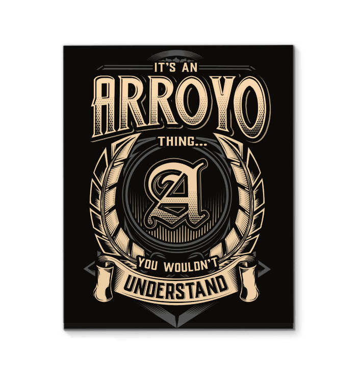 It's An Arroyo Thing You Wouldn't Understand Matte Canvas