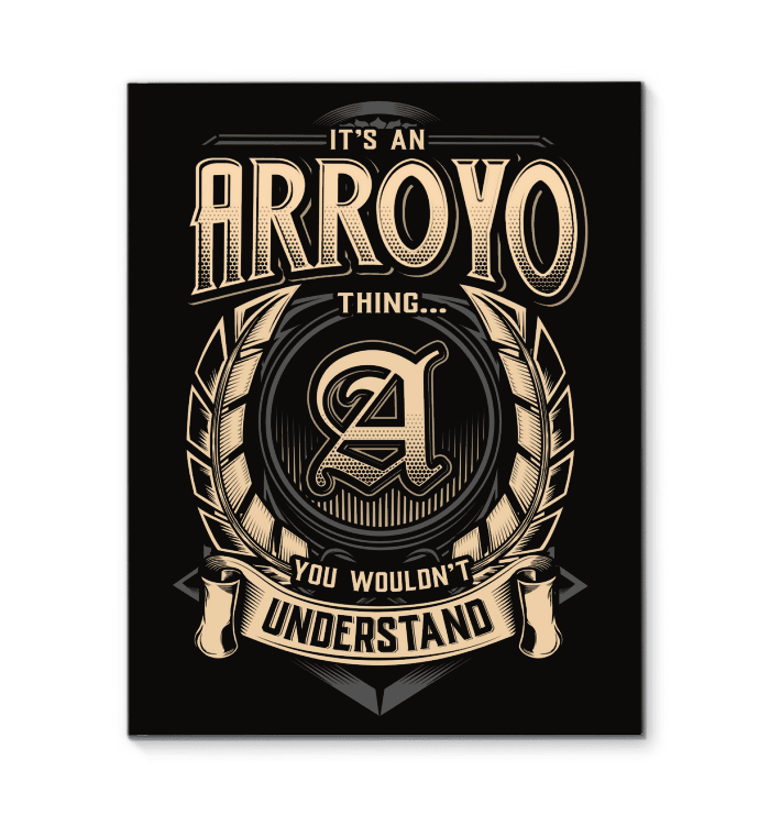 It's An Arroyo Thing You Wouldn't Understand Matte Canvas