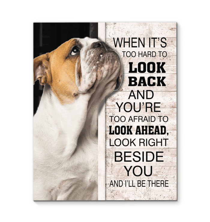 Bulldog- Look Right Beside You I'll Be There Matte Canvas