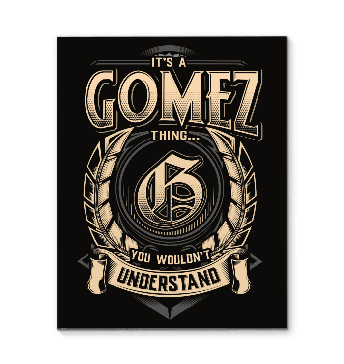 It's A Gomez Thing You Wouldn't Understand Matte Canvas