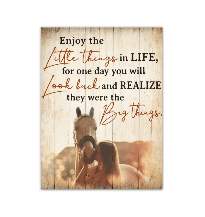 Enjoy The Little Things In Life For One Day You Will Horse Canvas Matte Canvas