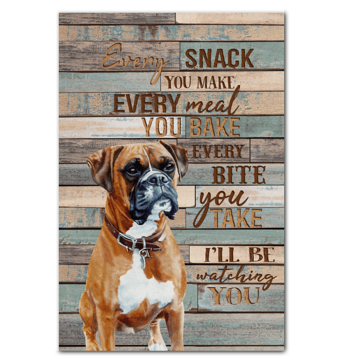 Every Snack You Make Every Meal You Bake Giving Boxer Lovers Canvas Framed Matte Canvas