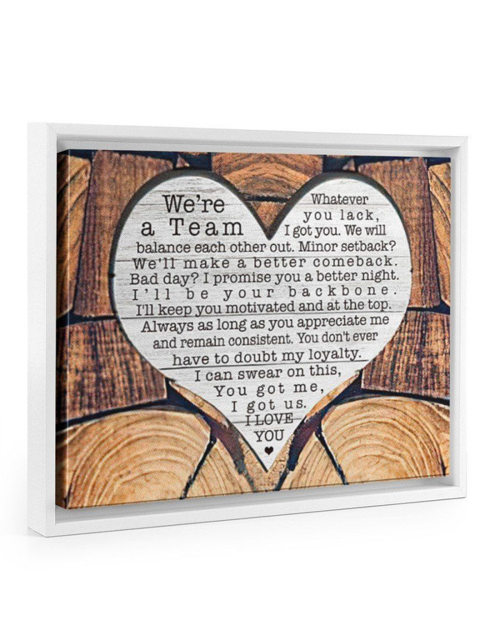 Gift For Couple Heart We're A Team Whatever You Lack I Got You Framed Matte Canvas