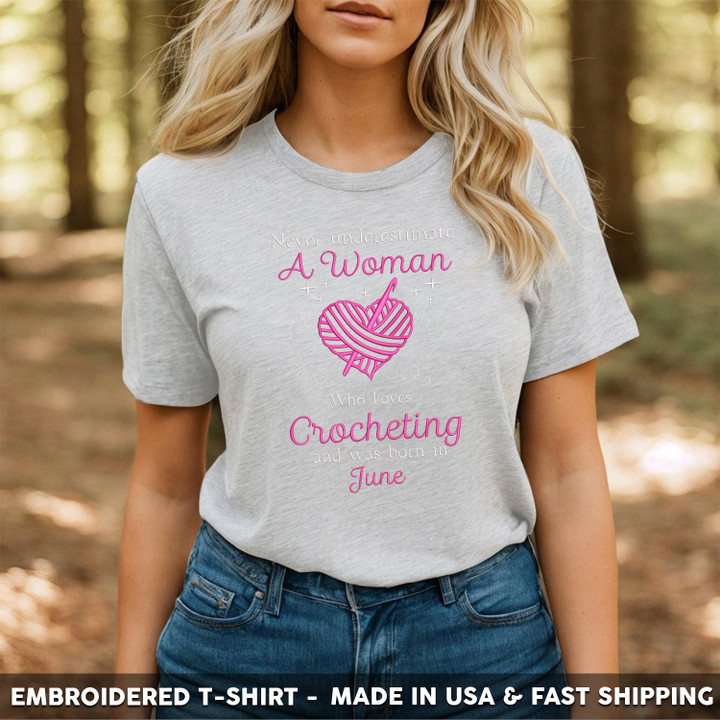 Embroidered T-shirt Never Underestimate A June Woman Loves Crocheting