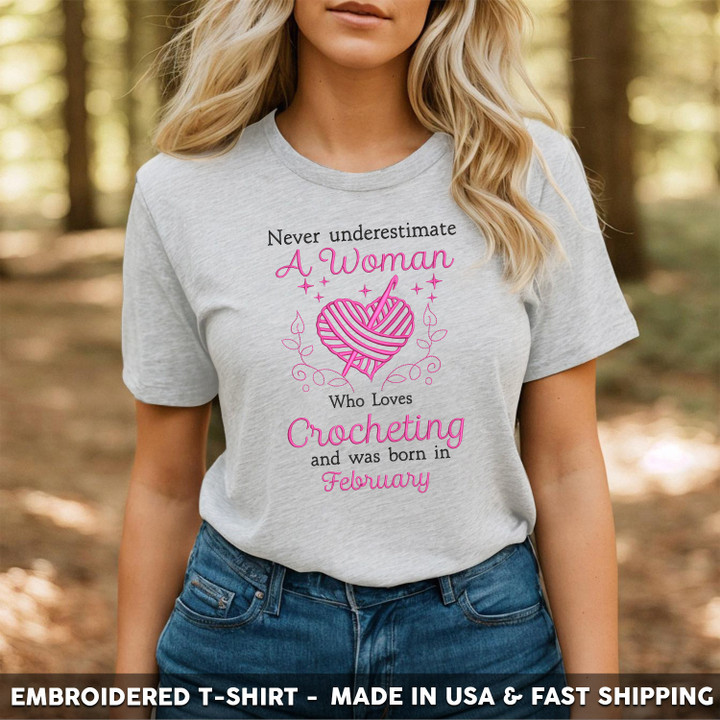 Embroidered T-shirt Never Underestimate A February Woman Loves Crocheting