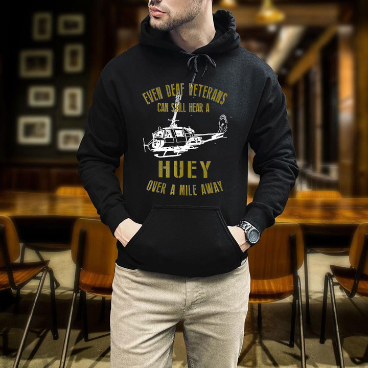 Helicopter Even Deaf Veteran Sarcastic Tees Military Retirement Gifts Air Force Printed 2D Unisex Hoodie