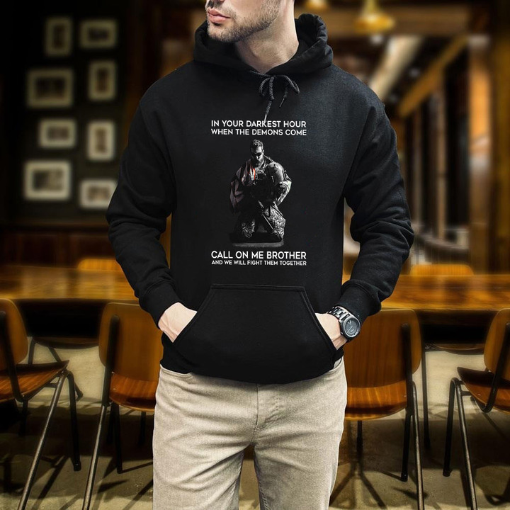 Veteran In Your Darknest Hour When Demons Come Call On Me Brother Printed 2D Unisex Hoodie