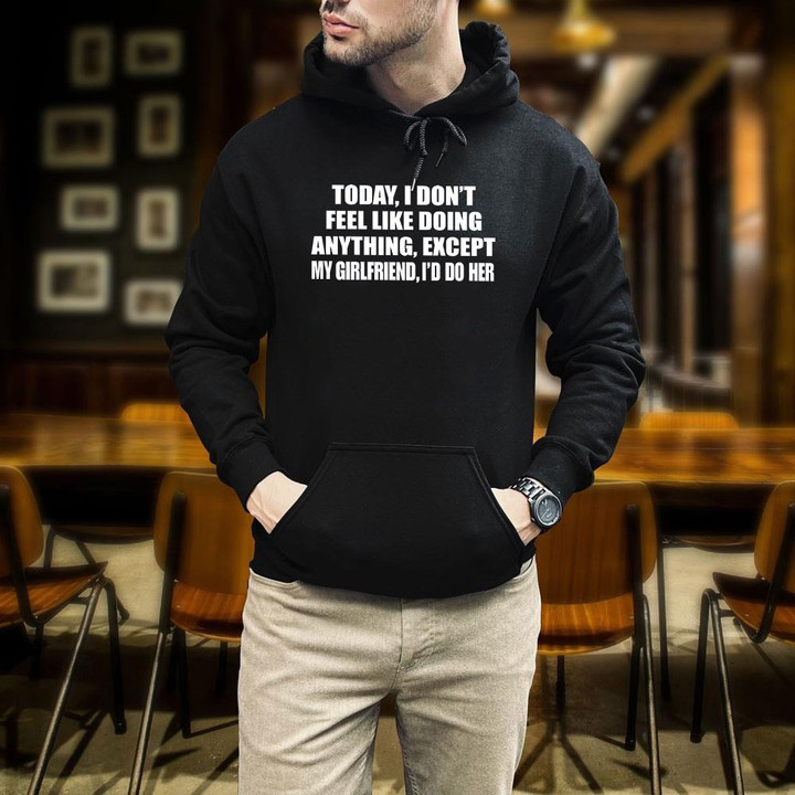 Trending Funny Today I Don't Feel Like Doing Anything Printed 2D Unisex Hoodie
