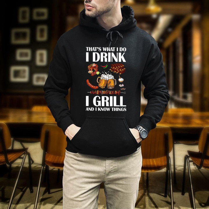 That's What I Do I Drink I Grill And I Know Things Printed 2D Unisex Hoodie