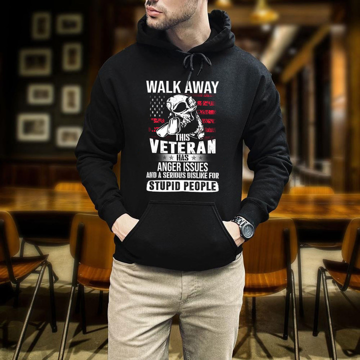 Walk Away This Veteran Has Anger Issues And A Serious Dislike For Stupid People Printed 2D Unisex Hoodie