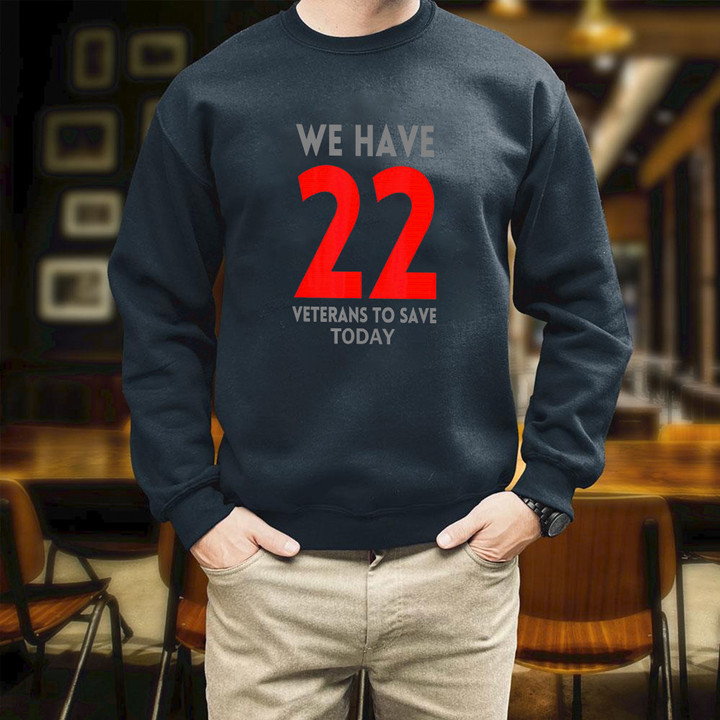 22 Veterans To Save Today You Are Not Alone Talk To Me Printed 2D Unisex Sweatshirt