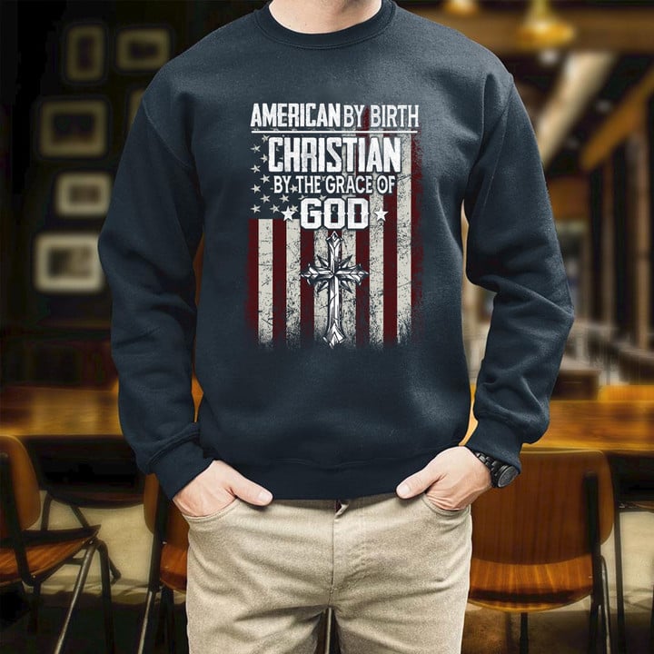 American By Birth Christian By Grace Of God Printed 2D Unisex Sweatshirt