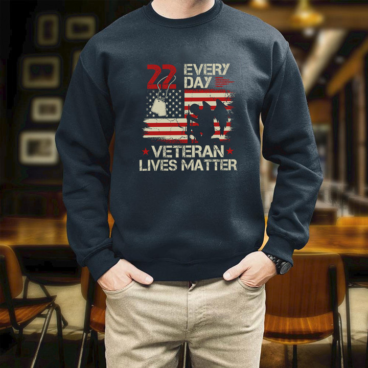 22 Every Day Veteran Lives Matter TVeteran Day Gift Printed 2D Unisex Sweatshirt
