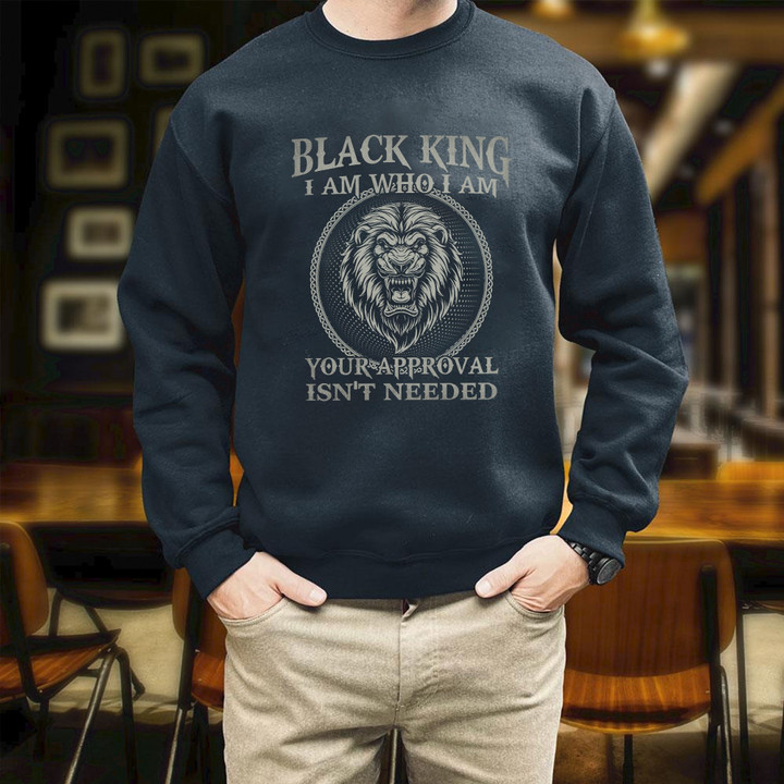 Black King I Am Who I Am Your Approval Isn't Needed Printed 2D Unisex Sweatshirt