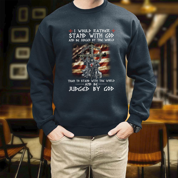 I Would Rather Stand With God And Be Judged By The World USA Flag Printed 2D Unisex Sweatshirt