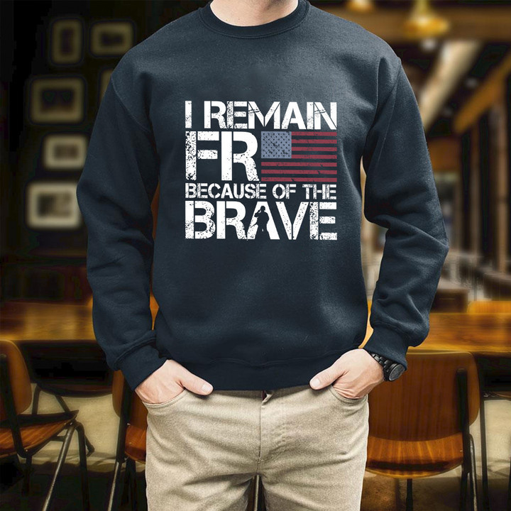 I Remain Free Because Of The Brave Printed 2D Unisex Sweatshirt
