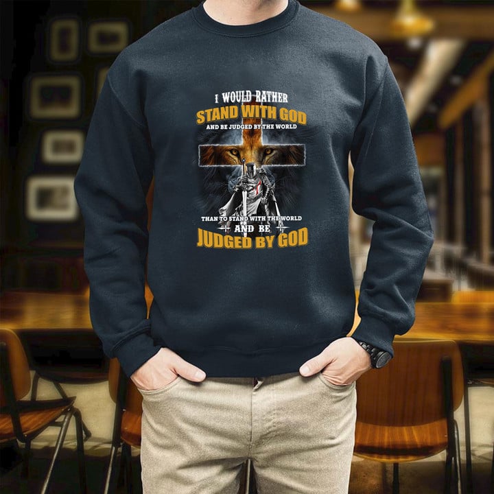 I Would Rather Stand With God And Be Judged By The World Lion Face Printed 2D Unisex Sweatshirt