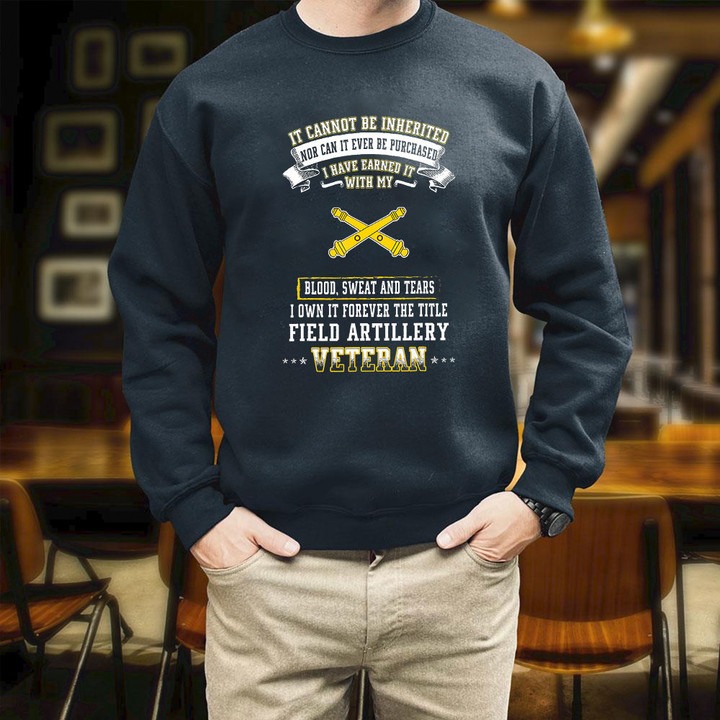I Own It Forever The Title Field Artillery Veteran Honoring Veteran Printed 2D Unisex Sweatshirt