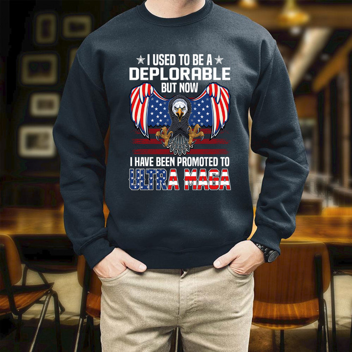 I Used To Be A Deplorable But Now I Have Been Promoted To Ultra Maga Printed 2D Unisex Sweatshirt
