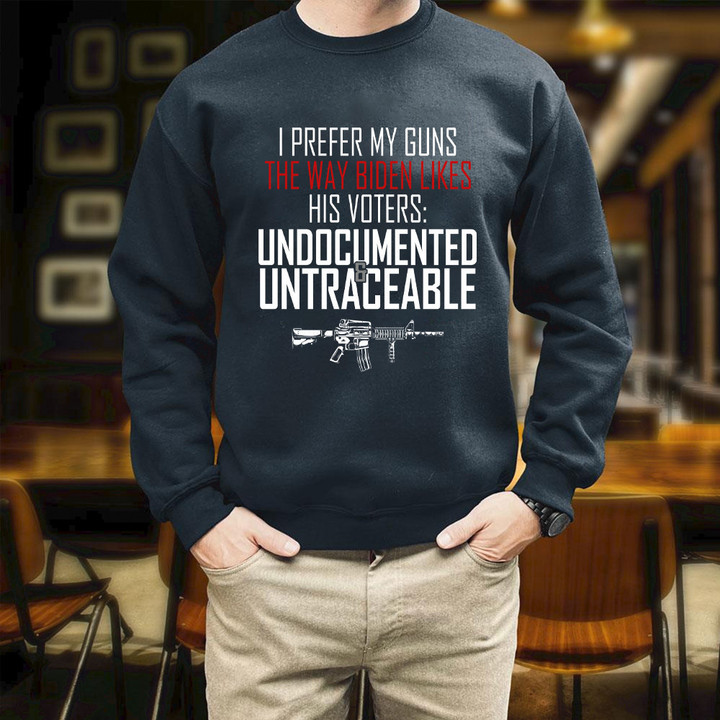I Prefer My Guns The Way Biden Likes His Voters Printed 2D Unisex Sweatshirt