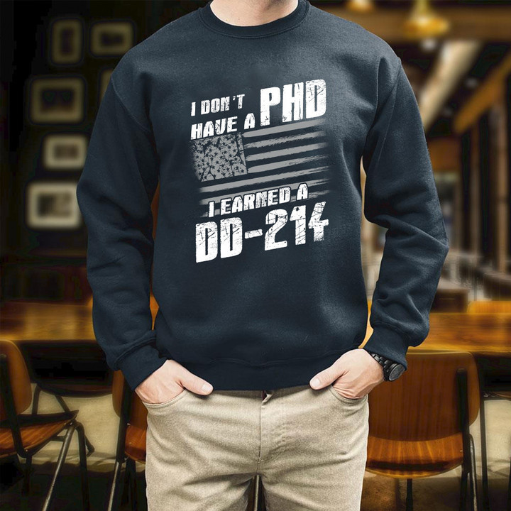 I Don't Have A PHP I Earned A DD214 Printed 2D Unisex Sweatshirt