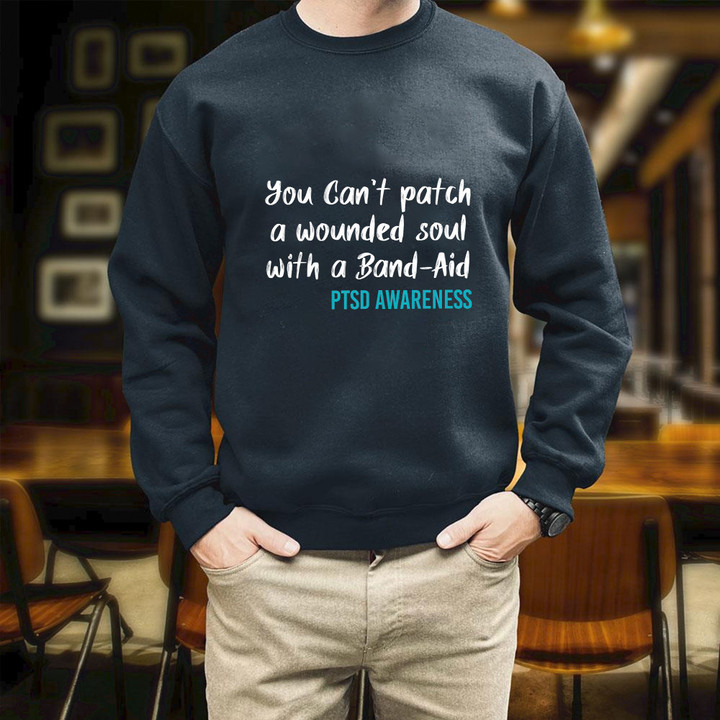 PTSD You Can't Patch A Wounded Soul With A BandAid Printed 2D Unisex Sweatshirt