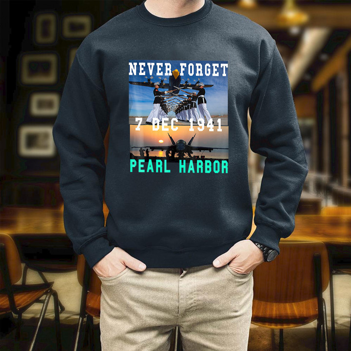 Never Forget 7 Dec 1941 Pear Harbor Printed 2D Unisex Sweatshirt