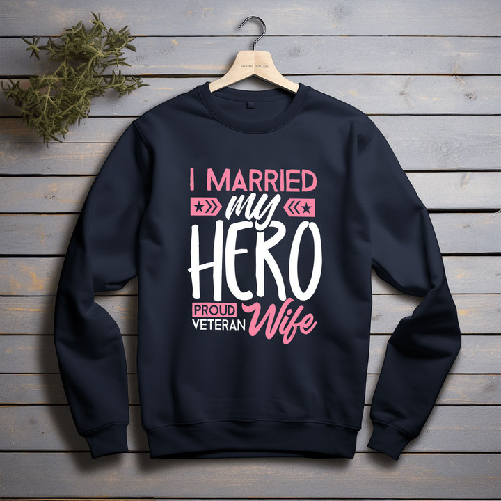 Proud Veteran Wife For Women Married My Hero Patriotic Printed 2D Unisex Sweatshirt