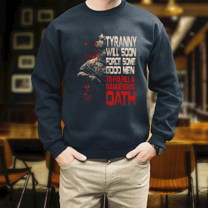 Tyranny Will Soon Force Some Good Men To Fulfill A Dangerous Oath Premium Printed 2D Unisex Sweatshirt