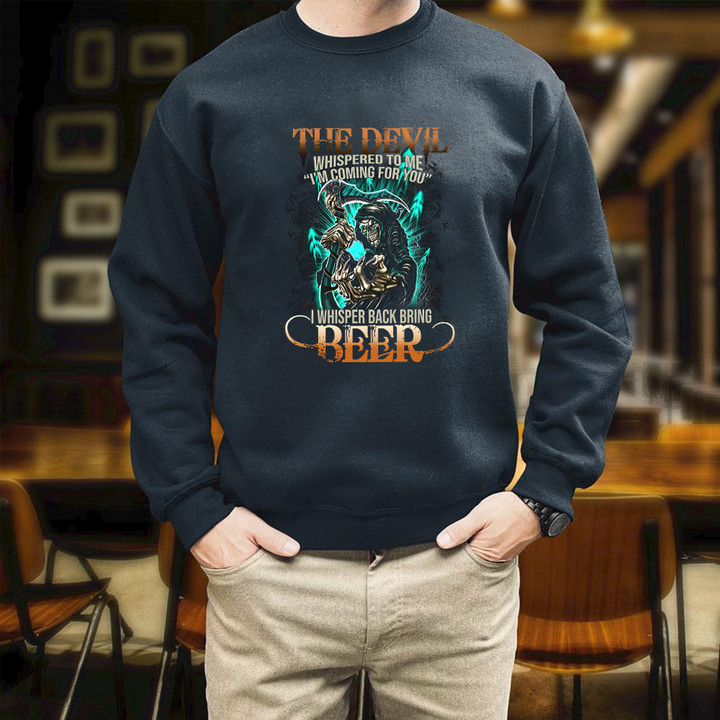 Skull Beer The Devil Whispered To Me I'm Coming For You Printed 2D Unisex Sweatshirt