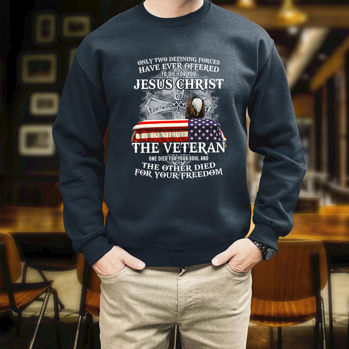 Veteran Only Two Defining Forces Have Ever Offered To Die For You Printed 2D Unisex Sweatshirt