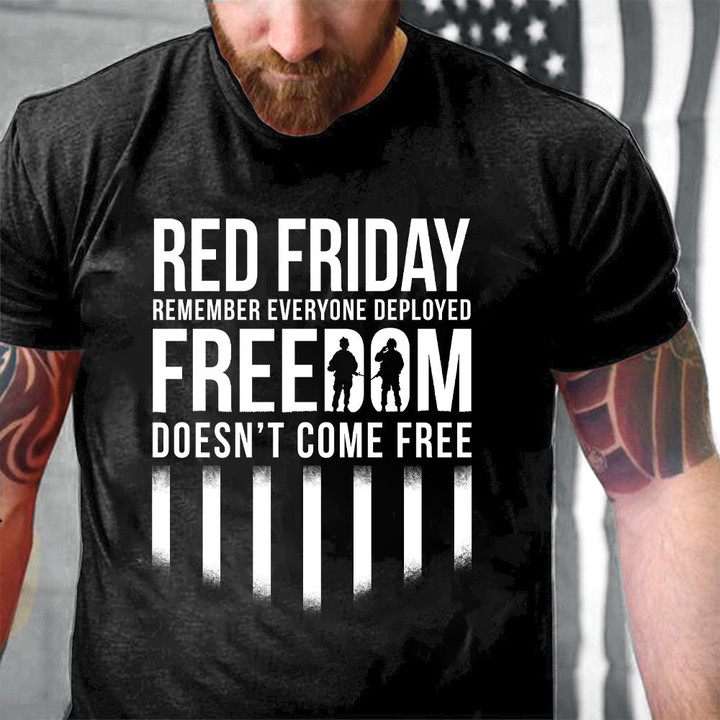 Red Friday Freedom Does Not Come Free Remember Everyone Deployed Printed 2D Unisex T-Shirt