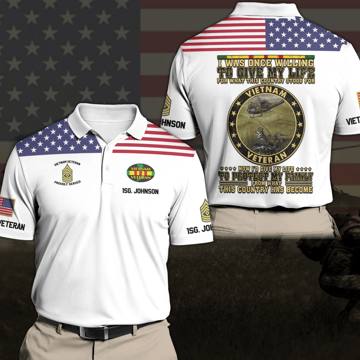 VIETNAM VETERAN Polo Shirt Custom Your Name And Rank, I Was Once Willing To Give For My Life For What This Country Stood For, Gift For Vietnam Veteran