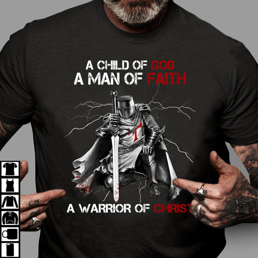 A Child Of God A Man Of Faith A Of Christ Knights Templar T-Shirt - ATMTEE
