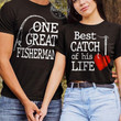 Couple Shirts One Great Fisherman Best Catch Of His Life Matching Couple, Valentine Gifts Graphic Unisex T Shirt, Sweatshirt, Hoodie Size S - 5XL