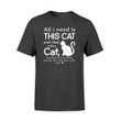 All I Need This Cat Graphic Unisex T Shirt, Sweatshirt, Hoodie Size S - 5XL