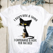 Cat lover i don't rise and shine i caffeinated and hope for the best T Shirt Hoodie Sweater
