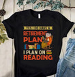 Grandma yes i do have a retirement plan on reding T shirt hoodie sweater