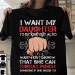 I want my daughter to be kinds but also want her to know that she can throat puch soemone if she needs to  T shirt hoodie sweater